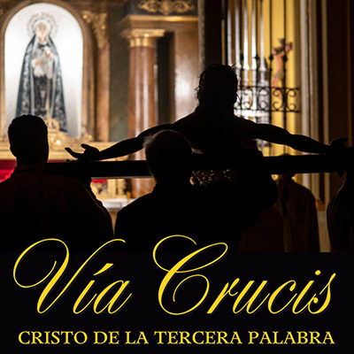 Vía Crucis del Cristo de la Tercera Palabra