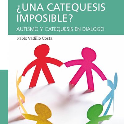 Nuestro consiliario Pablo Vadillo publica “¿Una catequesis imposible? Autismo y catequesis en diálogo”