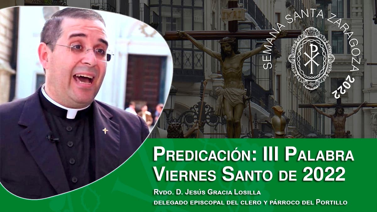 Predicación de la III Palabra del Viernes Santo de 2022, por el Rvdo. D. Jesús Gracia Losilla