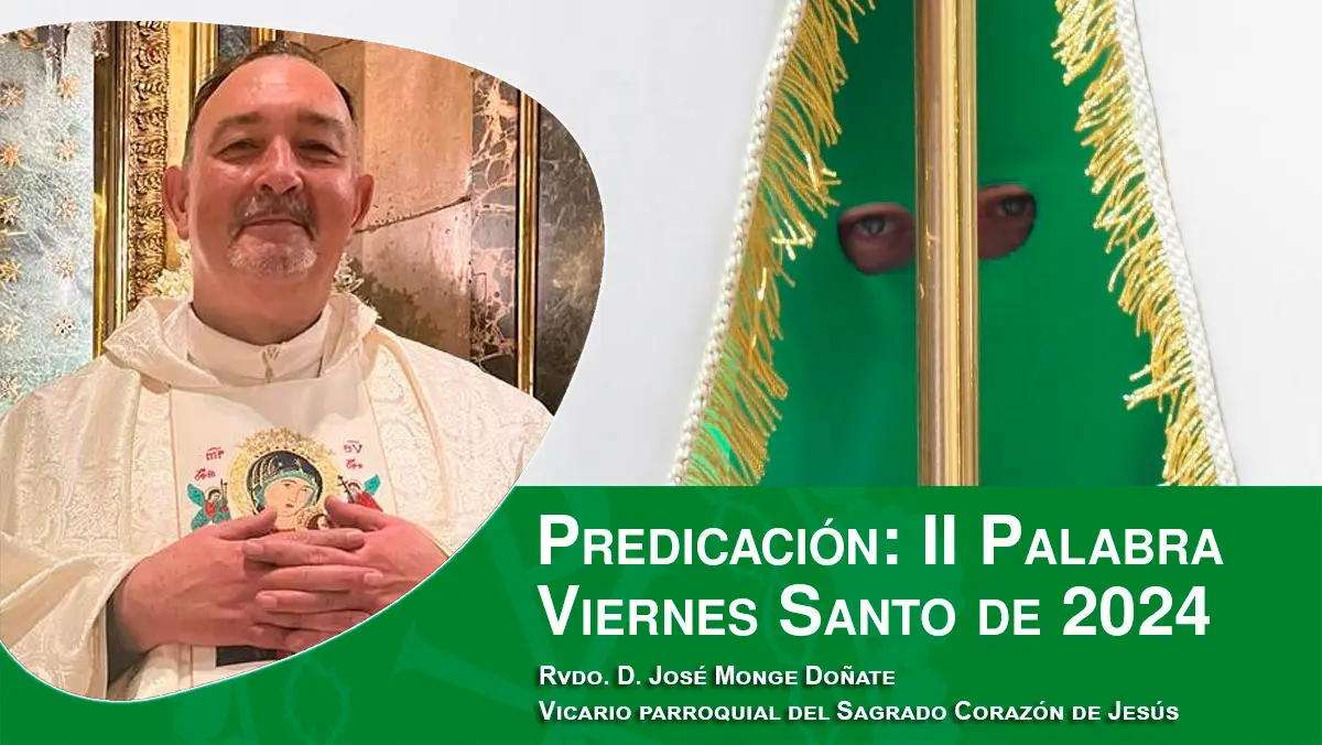 Predicación de la II Palabra del Viernes Santo de 2024, por el Rvdo. D. José Monge Doñate