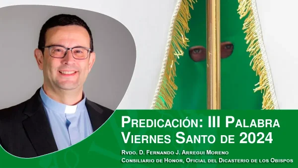 Predicaciones Viernes Santo 2024: III Palabra