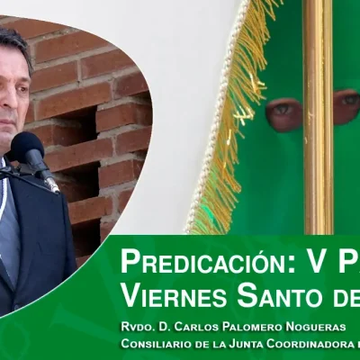 Predicación de la V Palabra del Viernes Santo de 2024, por el Rvdo. D. Carlos Palomero Nogueras