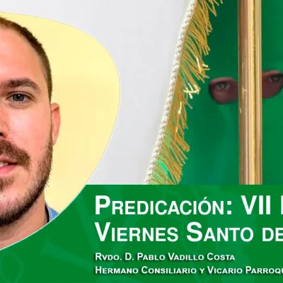 Predicación de la VII Palabra del Viernes Santo de 2024, por el Rvdo. D. Pablo Vadillo Costa