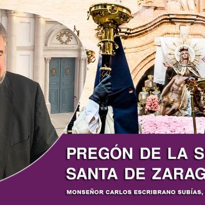 Pregón de la Semana Santa de Zaragoza 2022, por monseñor Carlos Escribano