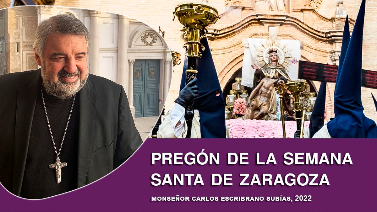 Pregón de la Semana Santa de Zaragoza 2022, por monseñor Carlos Escribano